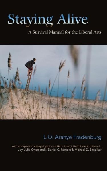 Cover for L.o. Aranye Fradenburg · Staying Alive: a Survival Manual for the Liberal Arts (Paperback Book) (2013)