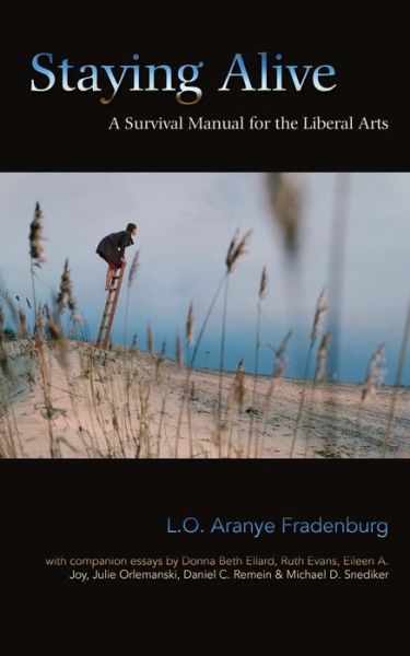 Cover for L.o. Aranye Fradenburg · Staying Alive: a Survival Manual for the Liberal Arts (Pocketbok) (2013)