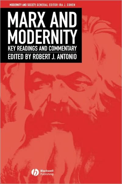 Marx and Modernity: Key Readings and Commentary - Modernity and Society - Antonio - Livros - John Wiley and Sons Ltd - 9780631225508 - 1 de agosto de 2002