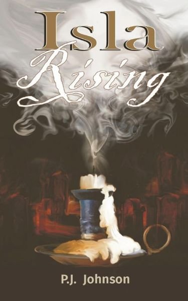 Isla Rising: A Tale of Love, Death and Destiny - Pj Johnson - Kirjat - Ferguson Books - 9780645268508 - maanantai 1. marraskuuta 2021