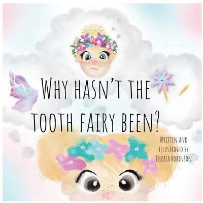 Cover for Jeleasa Robinson · Why Hasn't The Tooth Fairy Been? (Pocketbok) (2019)