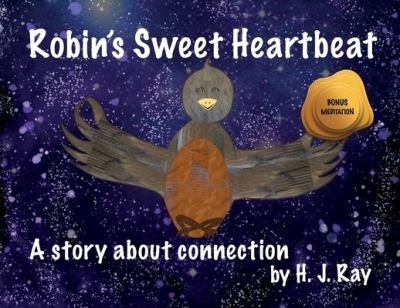 Cover for H.J Ray · Robin's Sweet Heartbeat: A Story About Connection (Paperback Book) [Large type / large print edition] (2021)