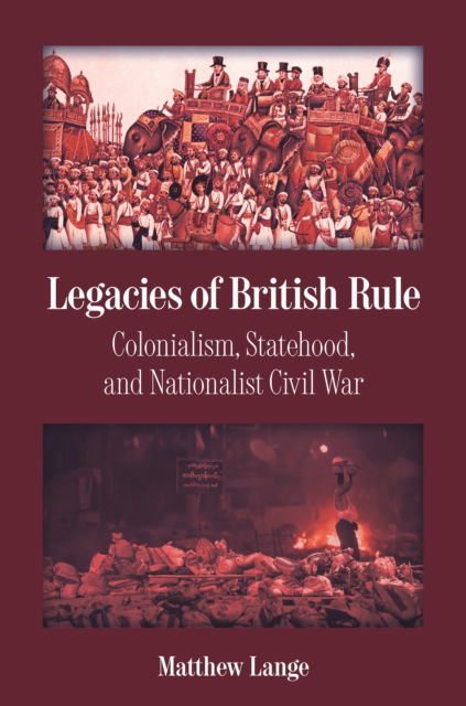 Cover for Matthew Lange · Legacies of British Rule: Colonialism, Statehood, and Nationalist Civil War - Princeton Studies in Global and Comparative Sociology (Paperback Book) (2025)