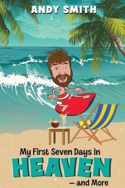 Cover for Andy Smith · My First 7Days in Heaven and more (Paperback Book) (2018)