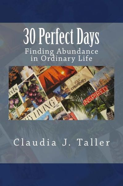 Cover for Claudia J Taller · 30 Perfect Days: Finding Abundance in Ordinary Life (Paperback Book) (2014)