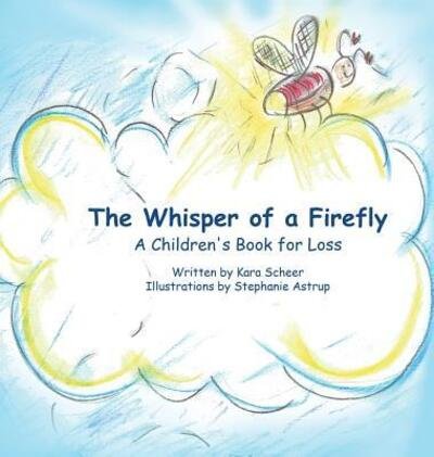 Kara Scheer · The Whisper of a Firefly (Hardcover Book) (2015)