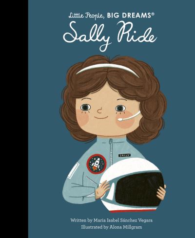 Cover for Maria Isabel Sanchez Vegara · Sally Ride - Little People, BIG DREAMS (Hardcover bog) (2024)