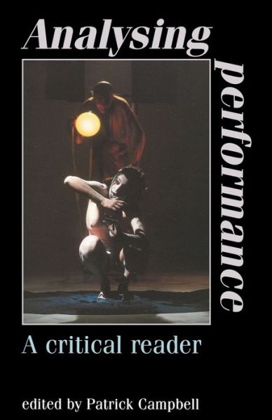 Analysing Performance: A Critical Reader - Campbell, Patrick, Ba - Books - Manchester University Press - 9780719042508 - February 22, 1996