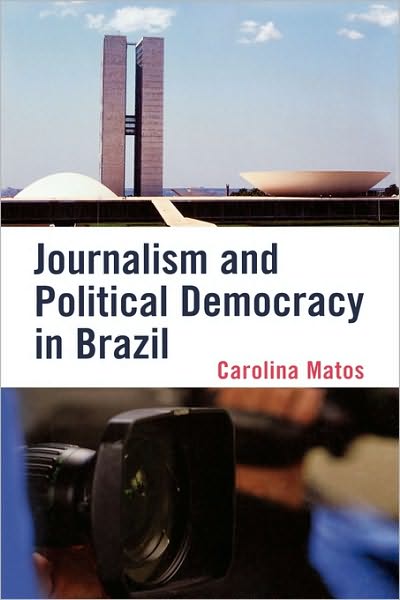 Cover for Carolina Matos · Journalism and Political Democracy in Brazil (Hardcover Book) (2008)