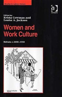 Cover for Louise A. Jackson · Women and Work Culture: Britain c.1850–1950 - Studies in Labour History (Hardcover Book) [New edition] (2005)