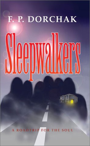 Cover for F.  P. Dorchak · Sleepwalkers: a Roadtrip for the Soul (Pocketbok) (2001)