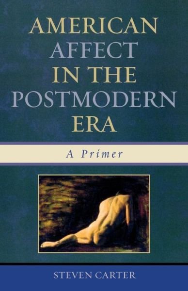 Cover for Carter, Steven, Henderson State Universit · American Affect in the Postmodern Era: A Primer (Paperback Book) (2005)