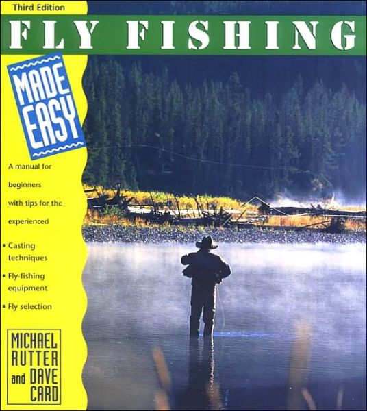 Cover for Michael Rutter · Fly Fishing Made Easy, 3rd: A Manual for Beginners with Tips for the Experienced - Fly Fishing Made Easy: A Manual for Beginners with Tips for the Expe (Paperback Book) [3rd edition] (2001)