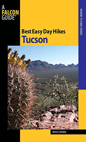 Cover for Bruce Grubbs · Best Easy Day Hikes Tucson - Best Easy Day Hikes Series (Paperback Book) [First edition] (2009)