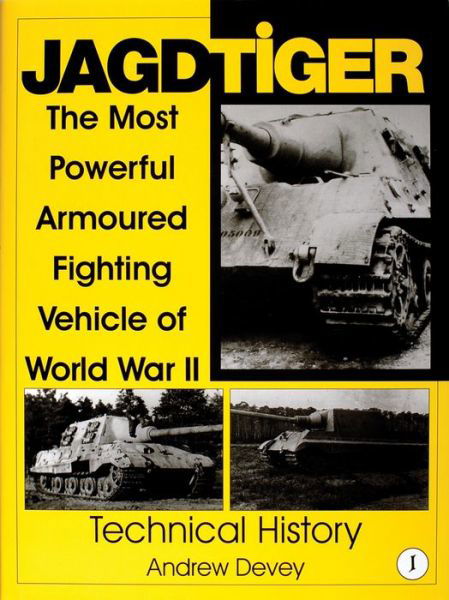 Cover for Andy Devey · Jagdtiger: The Most Powerful Armoured Fighting Vehicle of World War II: TECHNICAL HISTORY (Hardcover Book) (1999)