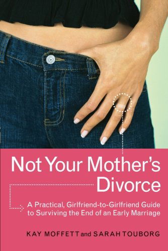 Not Your Mother's Divorce: a Practical, Girlfriend-to-girlfriend Guide to Surviving the End of a Young Marriage - Sarah Touborg - Bøger - Harmony - 9780767913508 - 30. december 2003