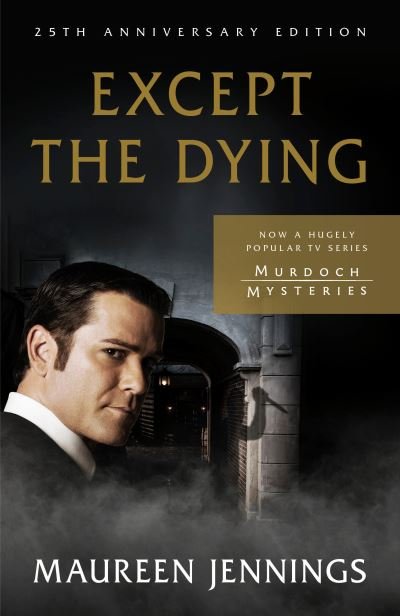 Cover for Maureen Jennings · Except the Dying: 25th Anniversary Edition (Paperback Bog) (2022)