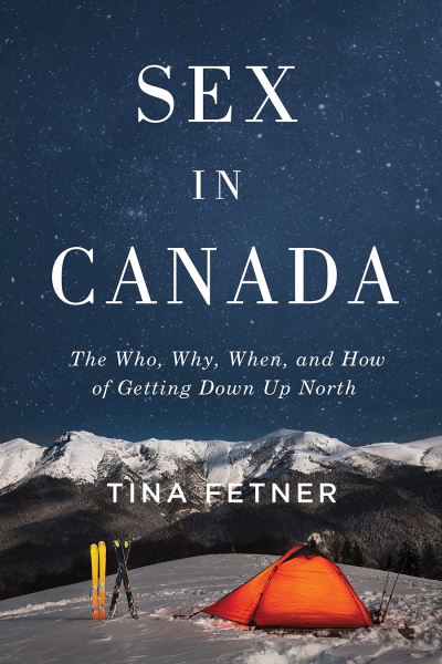 Cover for Tina Fetner · Sex in Canada: The Who, Why, When, and How of Getting Down Up North - Sexuality Studies (Hardcover Book) (2024)