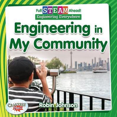 Cover for Robin Johnson · Full STEAM Ahead!: Engineering in My Community - Full STEAM Ahead! (Paperback Book) (2019)