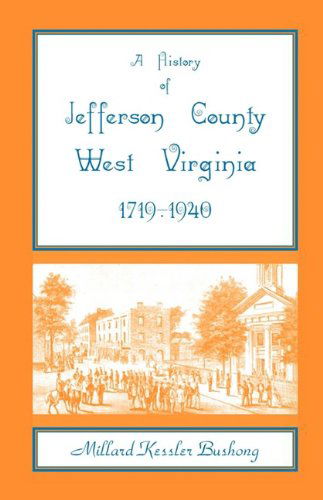 Cover for Millard Kessler Bushong · A History of Jefferson County, West Virginia [1719-1940] (Paperback Book) (2009)