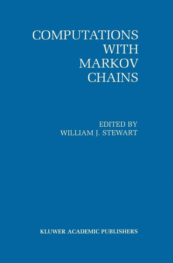 Cover for International Workshop on the Numerical Solution of Markov Chains 2nd · Computations with Markov Chains: Proceedings of the 2nd International Workshop on the Numerical Solution of Markov Chains (Hardcover Book) [2nd 1995 edition] (1995)