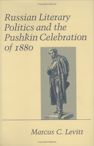 Cover for Marcus C. Levitt · Russian Literary Politics and the Pushkin Celebration of 1880 (Gebundenes Buch) (1989)