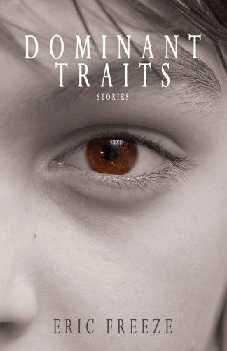 Cover for Eric Freeze · Dominant Traits: Stories (Paperback Book) [First Us edition] (2012)