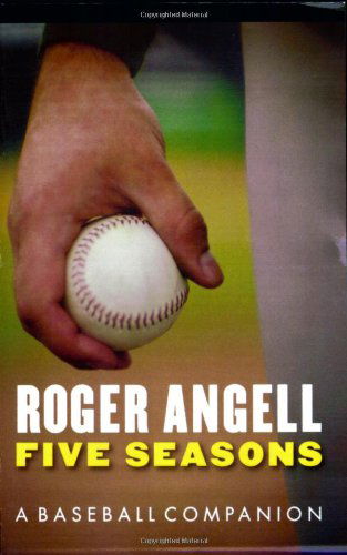 Cover for Roger Angell · Five Seasons: A Baseball Companion (Taschenbuch) (2004)