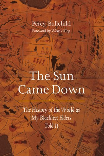 Cover for Percy Bullchild · The Sun Came Down: the History of the World As My Blackfeet Elders Told It (Paperback Book) (2005)