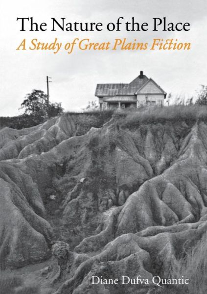 Cover for Diane Dufva Quantic · The Nature of the Place: A Study of Great Plains Fiction (Paperback Book) [New edition] (1996)