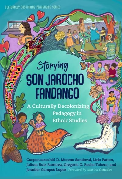 Cover for Cueponcaxochitl D. Moreno Sandoval · Storying Son Jarocho Fandango: A Culturally Decolonizing Pedagogy in Ethnic Studies - Culturally Sustaining Pedagogies Series (Paperback Bog) (2024)