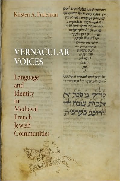Cover for Kirsten A. Fudeman · Vernacular Voices: Language and Identity in Medieval French Jewish Communities - Jewish Culture and Contexts (Hardcover Book) (2010)