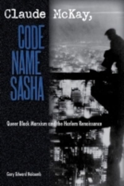 Claude Mckay, Code Name Sasha - University Press of Florida - Bücher - University Press of Florida - 9780813034508 - 30. September 2009