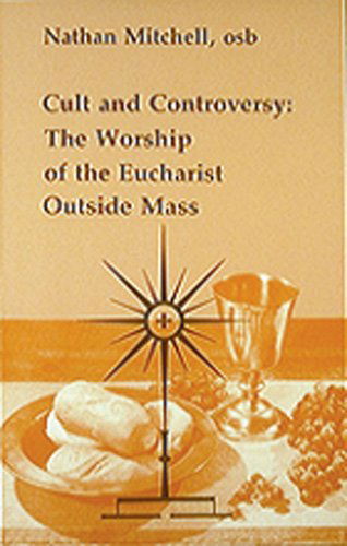 Cover for Nathan Mitchell Osb · Cult and Controversy: the Worship of the Eucharist Outside Mass (Studies in the Reformed Rites of the Church) (Paperback Book) (1982)