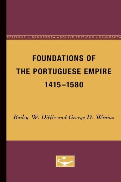 Cover for Bailey W. Diffie · Foundations of the Portuguese Empire, 1415-1580 - Europe and the World in Age of Expansion (Paperback Book) (1977)