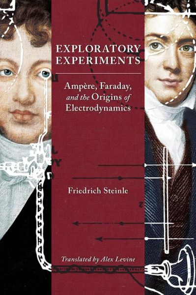 Cover for Friedrich Steinle · Exploratory Experiments: Ampere, Faraday, and the Origins of Electrodynamics (Hardcover Book) (2016)