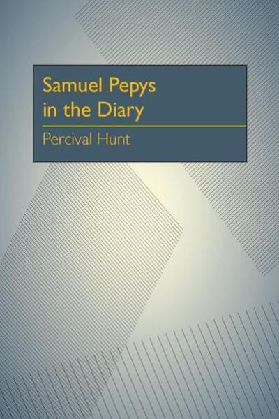Cover for Percival Hunt · Samuel Pepys in the Diary (Paperback Book) (1958)