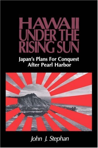 Cover for John J. Stephan · Hawaii Under the Rising Sun: Japan's Plans for Conquest After Pearl Harbor (Taschenbuch) (2001)