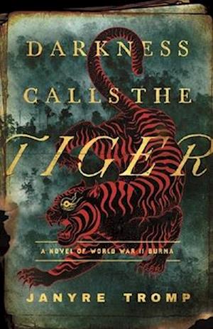 Cover for Janyre Tromp · Darkness Calls the Tiger: A Novel of World War II Burma (Paperback Book) (2025)