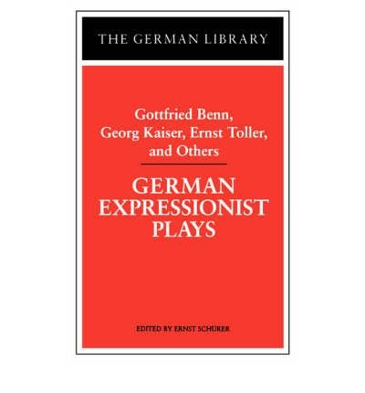 Cover for Gottfried Benn · German Expressionist Plays: Gottfried Benn, Georg Kaiser, Ernst Toller, and Others - German Library (Taschenbuch) (1997)