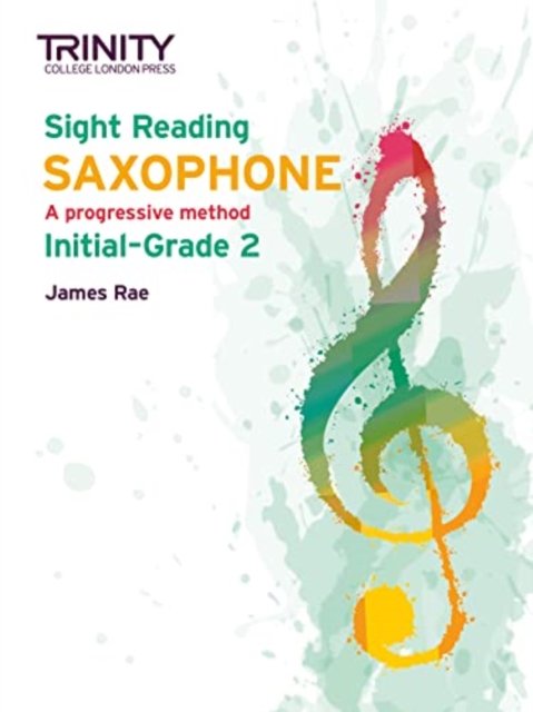 Sight Reading Saxophone: Grades 1-2 - James Rae - Boeken - Trinity College London Press - 9780857368508 - 12 november 2021
