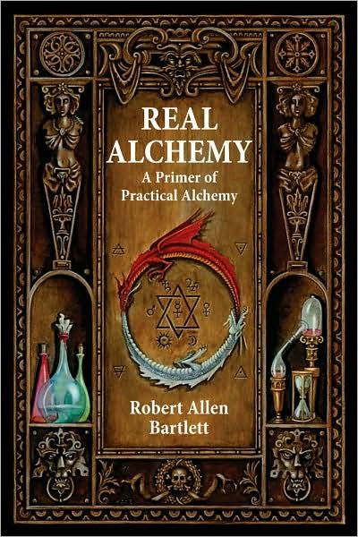 Cover for Bartlett, Robert Allen (Robert Allen Bartlett) · Real Alchemy: A Primer of Practical Alchemy (Paperback Book) [3rd Revised Ed. edition] (2009)
