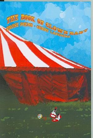 The Book of Clown Baby / Figures from the Big Time Circus Book - Gerry Lafemina - Books - Mayapple Press - 9780932412508 - July 15, 2007