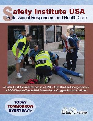 Safety Institute USA Professional Responders and Health Care Basic First Aid Manual: by G. R. Ray Field - Safety Institute USA - Böcker - Rolling Olive Press - 9780933316508 - 26 mars 2015