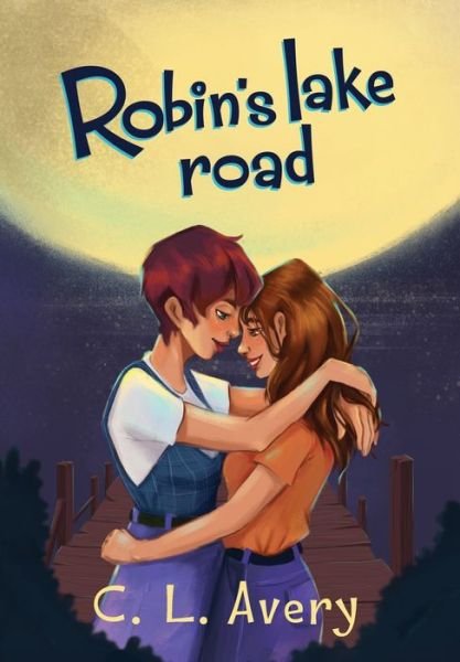 Cover for C L Avery · Robin's Lake Road (Hardcover Book) (2018)