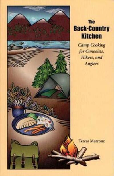 The Back Country Kitchen: Camp Cooking for Canoeists, Hikers and Anglers - Teresa Marrone - Books - Northern Trails Press - 9780965153508 - December 18, 1997