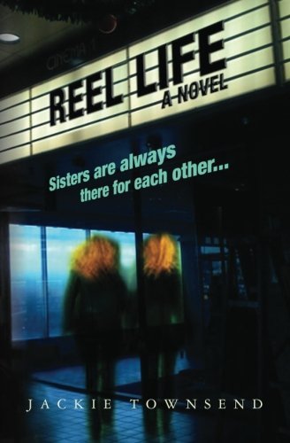 Cover for Jackie Townsend · Reel Life: Two Sisters on the Verge Escape to the Movies (Paperback Book) (2012)