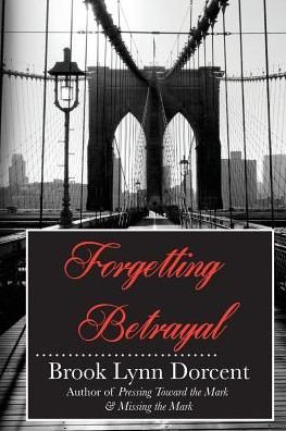 Cover for Brook Lynn Dorcent · Forgetting Betrayal (Paperback Book) (2014)