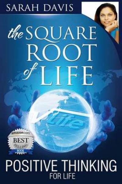 Positive Thinking for Life, Square Root of Life - Sarah Jayne Davis - Bøker - Sqrol Publications - 9780992416508 - 26. desember 2013