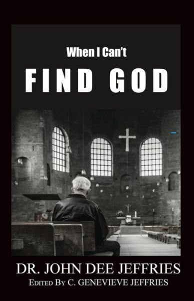Cover for John Dee Jeffries · When I Can't Find God (Paperback Book) (2015)